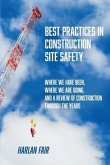 Best Practices in Construction Site Safety: Where We have Been, Where We are Going, and a Review of Construction Through the Years