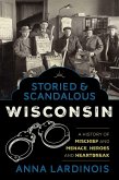 Storied & Scandalous Wisconsin (eBook, ePUB)