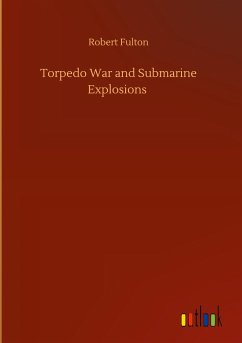 Torpedo War and Submarine Explosions - Fulton, Robert