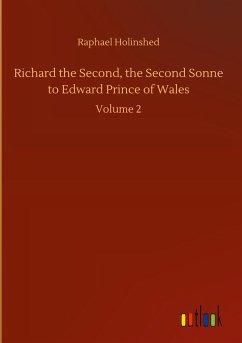 Richard the Second, the Second Sonne to Edward Prince of Wales