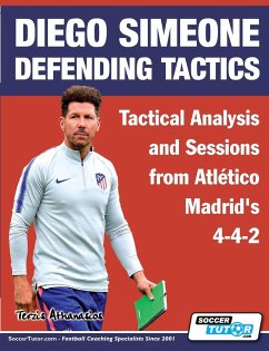 Diego Simeone Defending Tactics - Tactical Analysis and Sessions from Atlético Madrid's 4-4-2 - Terzis, Athanasios