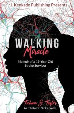 Walking Miracle: Memoir of a 19-Year-Old Stroke Survivor - Taylor, Tichina