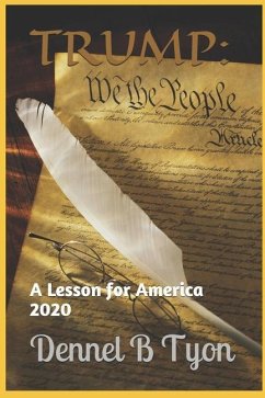 Trump: A Lesson for America - Tyon, Dennel B.