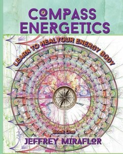 Compass Energetics: Learn to heal your energy body - Miraflor, Jeffrey