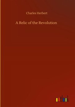 A Relic of the Revolution - Herbert, Charles