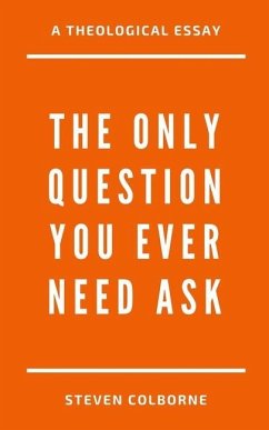 The Only Question You Ever Need Ask - Colborne, Steven