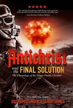 Antichrist and the Final Solution - Horn, Thomas R; James, Terry