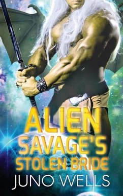 Alien Savage's Stolen Bride: A SciFi Alien Romance - Martin, Miranda; Wells, Juno