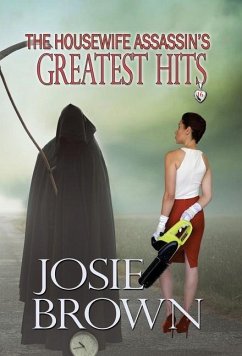 The Housewife Assassin's Greatest Hits: Book 16 - The Housewife Assassin Mystery Series - Brown, Josie