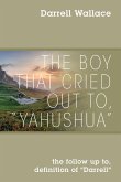 The Boy That Cried Out To, &quote;Yahushua&quote;