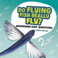 Do Flying Fish Really Fly?: Answering Kids' Questions - Labrecque, Ellen