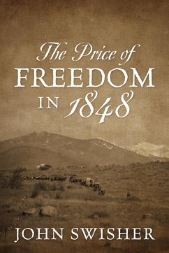 The Price of Freedom in 1848 - Swisher, John