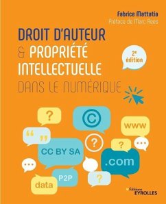 Droit d'auteur et propriété intellectuelle dans le numérique - Mattatia, Fabrice