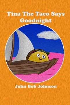 Tina The Taco Says Goodnight - Johnson, John Bob
