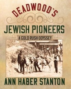 Deadwood's Jewish Pioneers: A Gold Rush Odyssey - Stanton, Ann Haber