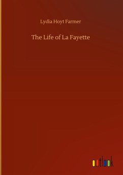 The Life of La Fayette - Farmer, Lydia Hoyt