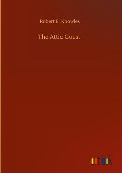 The Attic Guest - Knowles, Robert E.