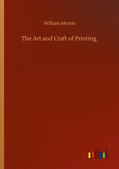 The Art and Craft of Printing - Morris, William