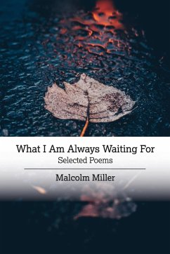 What I Am Always Waiting For - Miller, Malcolm