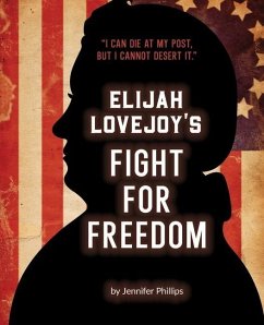 Elijah Lovejoy's Fight for Freedom - Phillips, Jennifer