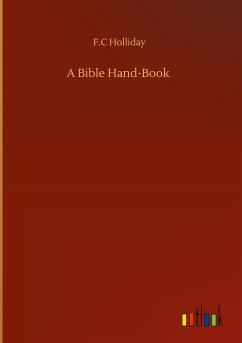 A Bible Hand-Book - Holliday, F. C
