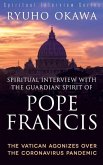 Spiritual Interview with the Guardian Spirit of Pope Francis: The Vatican Agonizes over the Coronavirus Pandemic