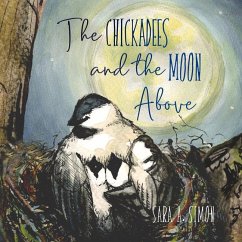 The Chickadees and the Moon Above - Simon, Sara A.