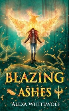 Blazing Ashes: A Phoenix Reborn Urban Fantasy Novel - Whitewolf, Alexa
