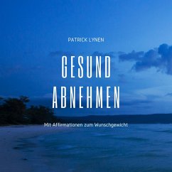 Gesund abnehmen: Mit Affirmationen zum Wunschgewicht (MP3-Download) - Lynen, Patrick