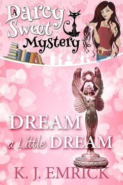 Dream a Little Dream (A Darcy Sweet Cozy Mystery, #28) (eBook, ePUB) - Emrick, K. J.