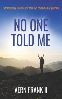 No One Told Me: Extraordinary information that will revolutionize your life - Frank, Vern