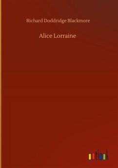 Alice Lorraine - Blackmore, Richard Doddridge