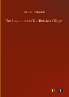 The Economics of the Russian Village - Hourwich, Isaac A.
