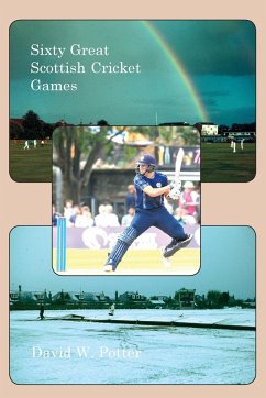 Sixty Great Scottish Cricket Games - Potter, David W