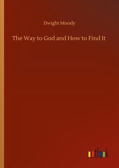 The Way to God and How to Find It - Moody, Dwight
