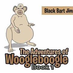 The Adventure of Woogleboogle: Book 1 - Jim, Black Bart