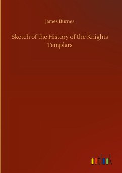 Sketch of the History of the Knights Templars