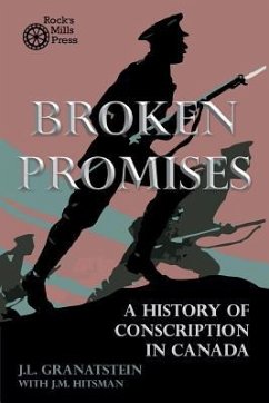 Broken Promises: A History of Conscription in Canada - Hitsman, J. M.; Granatstein, J. L.