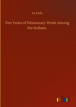 Ten Years of Missionary Work Among the Indians