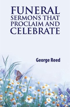 Funeral Sermons that Proclaim and Celebrate - Reed, George