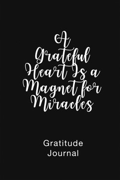 A Grateful Heart Is a Magnet for Miracles Gratitude Journal - Nathan, Brenda