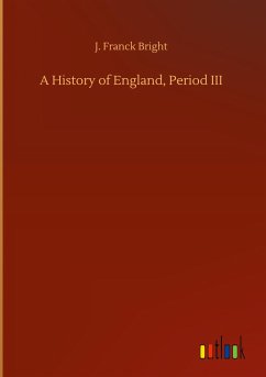 A History of England, Period III - Bright, J. Franck