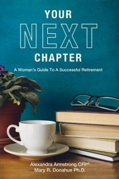 Your Next Chapter: A Woman's Guide to a Successful Retirement - Armstrong, Alexandra; Donahue, Mary