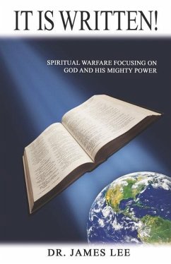 It is Written!: Spiritual Warfare Focusing on God and His Mighty Power - Lee, James