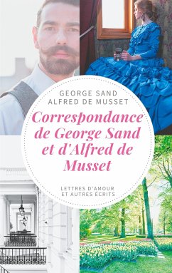 Correspondance de George Sand et d'Alfred de Musset - Sand, George;de Musset, Alfred