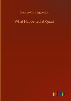 What Happened at Quasi - Eggleston, George Cary