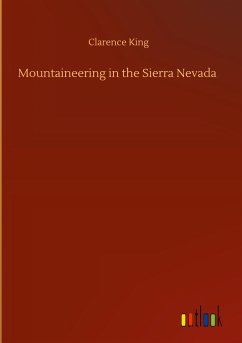 Mountaineering in the Sierra Nevada - King, Clarence