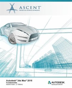 Autodesk 3ds Max 2018 Fundamentals: Autodesk Authorized Publisher - Ascent -. Center For Technical Knowledge