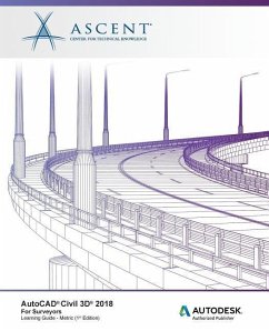 AutoCAD Civil 3D 2018 for Surveyors Metric: Autodesk Authorized Publisher - Ascent -. Center For Technical Knowledge
