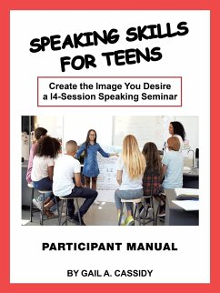 Speaking Skills for Teens Participant Manual - Cassidy, Gail A.